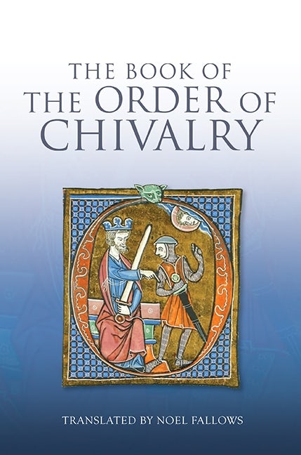 Book cover image for The Book of the Order of Chivalry ISBN: 9781843838494