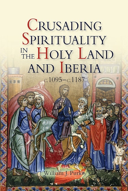 Book cover image for Crusading Spirituality in the Holy Land and Iberia, c.1095-c.1187 ISBN: 9781843839262