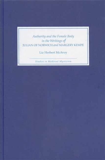Book cover image for Authority and the Female Body in the Writings of Julian of Norwich and Margery Kempe ISBN: 9781843840084