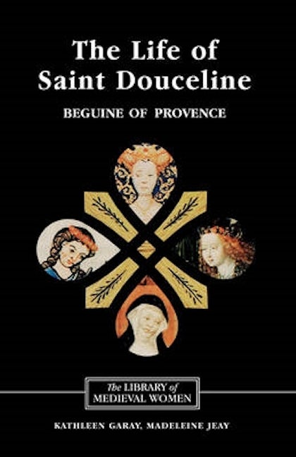 The Life of Saint Douceline, a Beguine of Provence