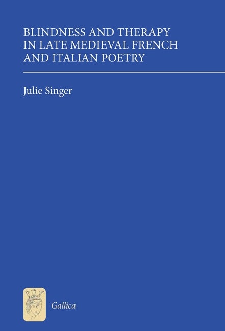 Book cover image for Blindness and Therapy in Late Medieval French and Italian Poetry ISBN: 9781843842729
