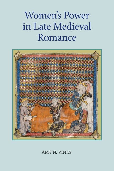 Book cover image for Women's Power in Late Medieval Romance ISBN: 9781843842750