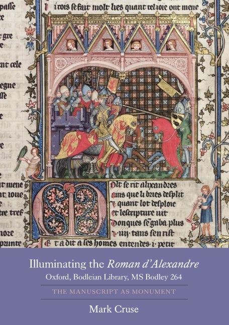 Book cover image for Illuminating the Roman d'Alexandre: Oxford, Bodleian Library, MS Bodley 264 ISBN: 9781843842804