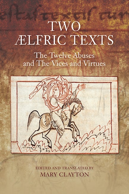 Two Ælfric Texts: "The Twelve Abuses" and "The Vices and Virtues"