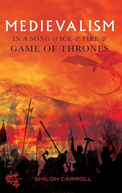 Book cover image for Medievalism in A Song of Ice and Fire and Game of Thrones ISBN: 9781843844846