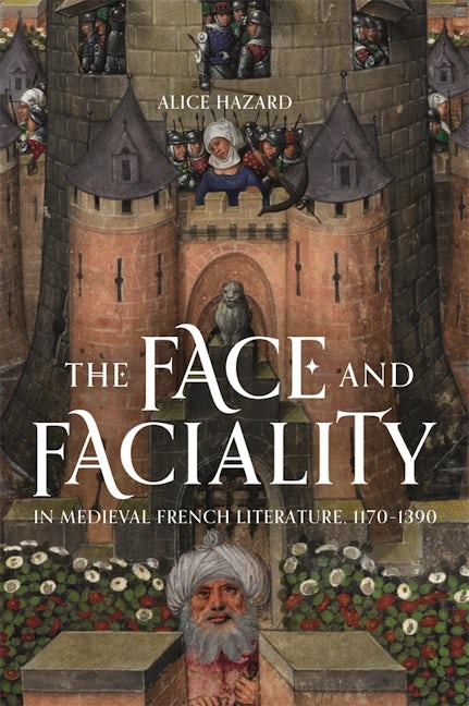 Book cover image for The Face and Faciality in Medieval French Literature, 1170-1390 ISBN: 9781843845874