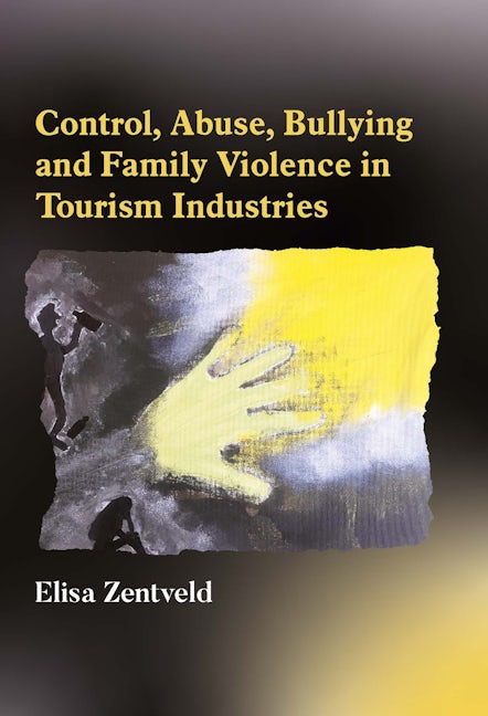 Book cover image for Control, Abuse, Bullying and Family Violence in Tourism Industries ISBN: 9781845418717