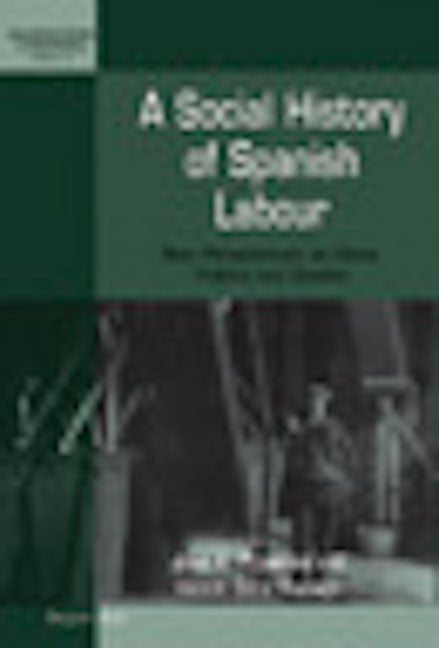 Book cover image for A Social History of Spanish Labour ISBN: 9781845452964