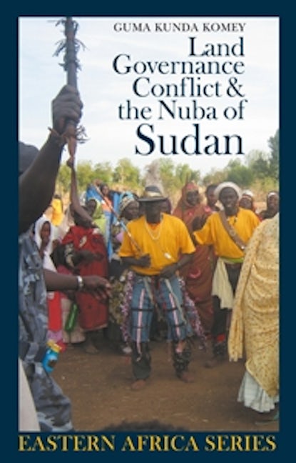 Book cover image for Land, Governance, Conflict and the Nuba of Sudan ISBN: 9781847010261