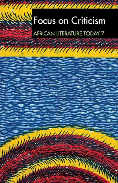 ALT 7 Focus on Criticism: African Literature Today