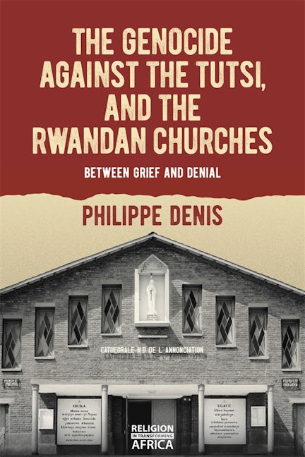 Book cover image for The Genocide against the Tutsi, and the Rwandan Churches ISBN: 9781847012906