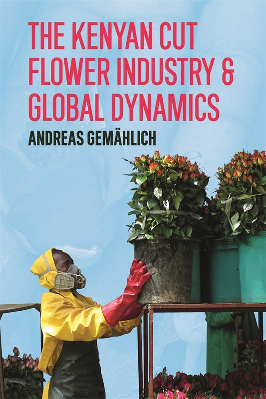 The Kenyan Cut Flower Industry & Global Market Dynamics