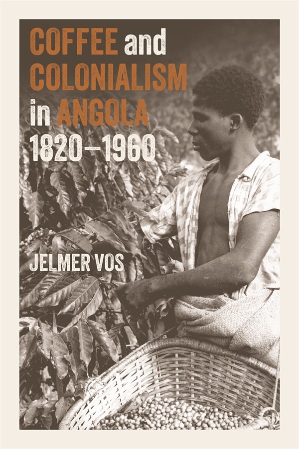 Book cover image for Coffee and Colonialism in Angola, 1820-1960 ISBN: 9781847013569