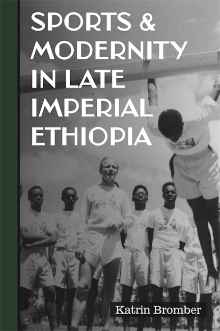 Book cover image for Sports & Modernity in Late Imperial Ethiopia ISBN: 9781847013750