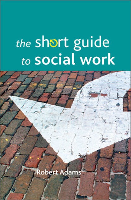 Book cover image for The Short Guide to Social Work ISBN: 9781847422873