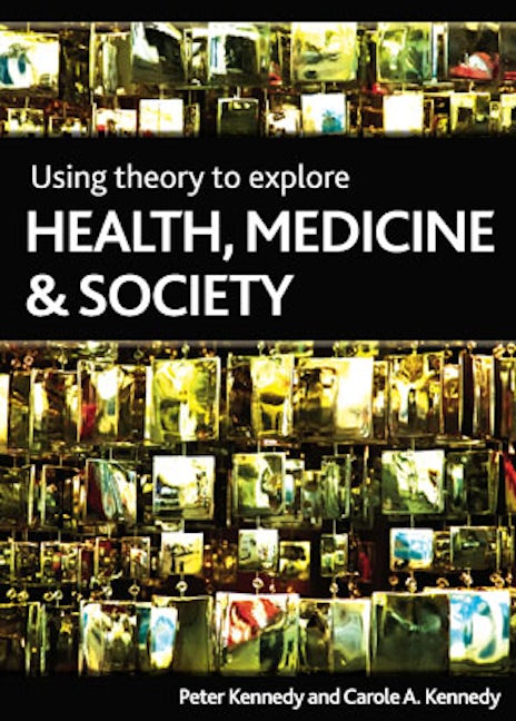 Book cover image for Using Theory to Explore Health, Medicine and Society ISBN: 9781847424020