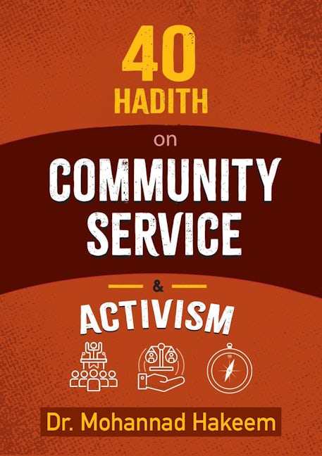 Book cover image for 40 Hadith on Community Service & Activism ISBN: 9781847741592