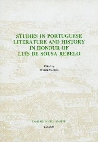Studies in Portuguese Literature and History in honour of Luis de Sousa Rebelo