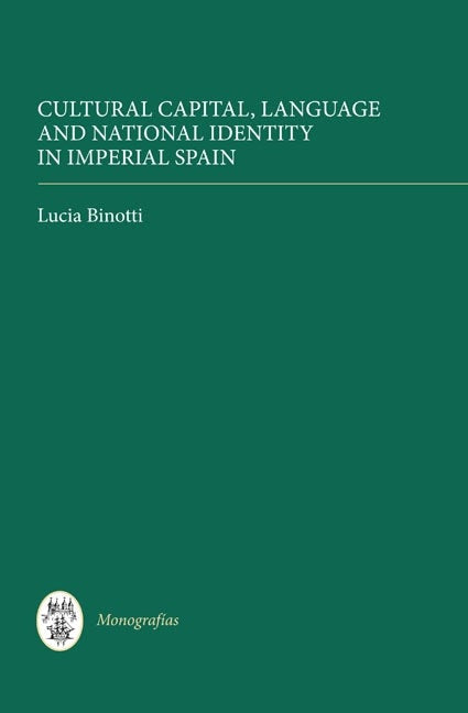 Book cover image for Cultural Capital, Language and National Identity in Imperial Spain ISBN: 9781855662452
