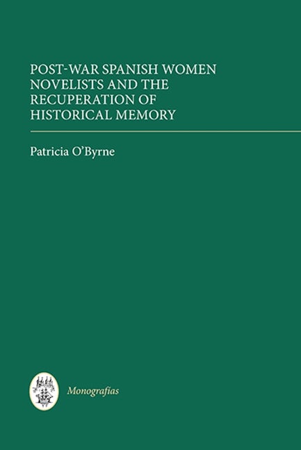 Book cover image for Post-War Spanish Women Novelists and the Recuperation of Historical Memory ISBN: 9781855662742
