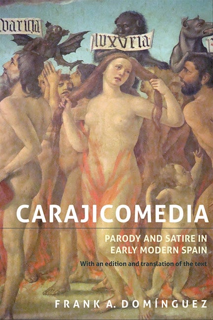 Book cover image for Carajicomedia: Parody and Satire in Early Modern Spain ISBN: 9781855662896