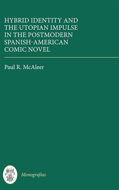 Book cover image for Hybrid Identity and the Utopian Impulse in the Postmodern Spanish-American Comic Novel ISBN: 9781855662971