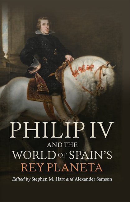 Book cover image for Philip IV and the World of Spain’s Rey Planeta ISBN: 9781855663534
