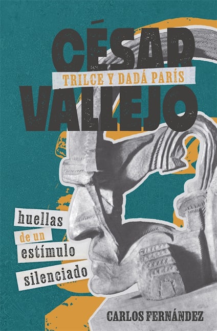 Book cover image for César Vallejo, Trilce y dadá París ISBN: 9781855663763
