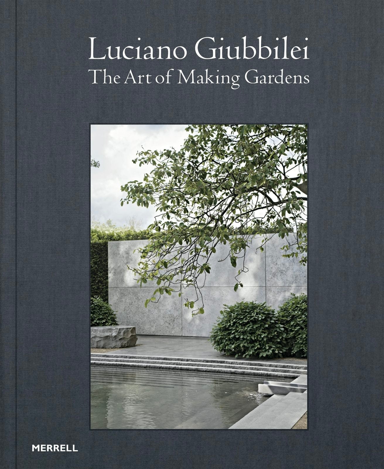 Book cover image for Luciano Giubbilei: The Art of Making Gardens ISBN: 9781858946467