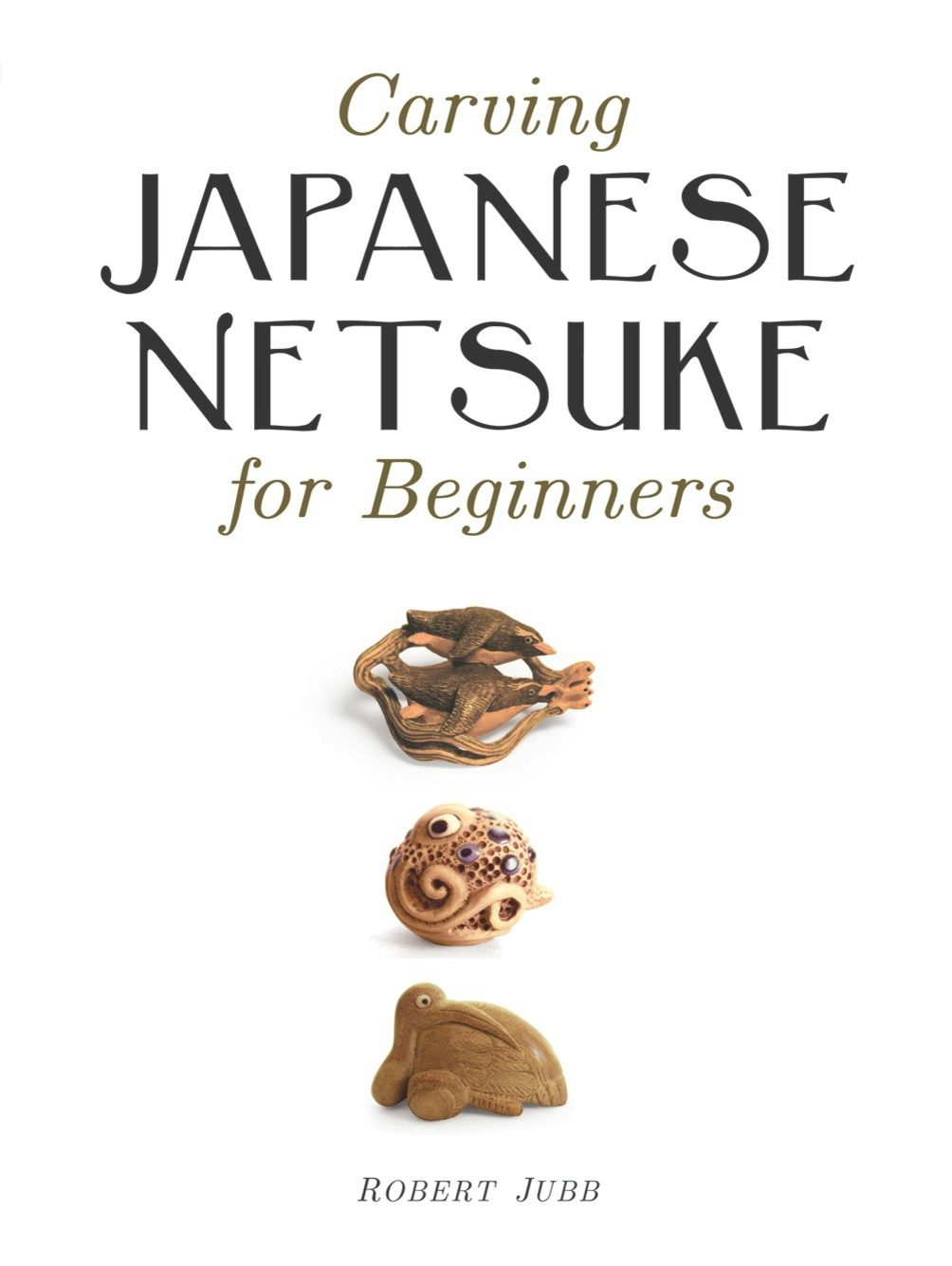 Book cover image for Carving Japanese Netsuke for Beginners ISBN: 9781861086938