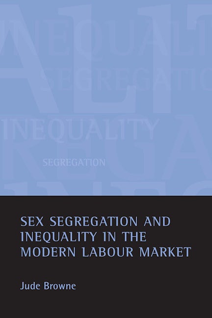 Book cover image for Sex segregation and inequality in the modern labour market ISBN: 9781861345998