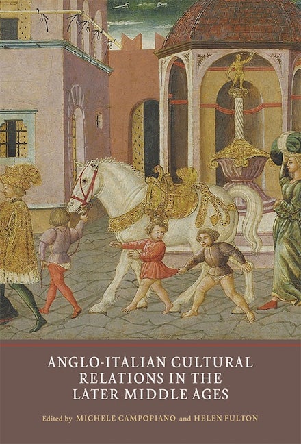 Book cover image for Anglo-Italian Cultural Relations in the Later Middle Ages ISBN: 9781903153697