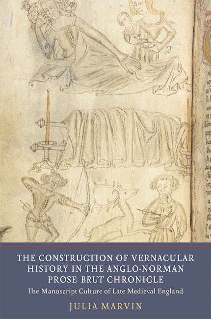 Book cover image for The Construction of Vernacular History in the Anglo-Norman Prose Brut Chronicle ISBN: 9781903153741