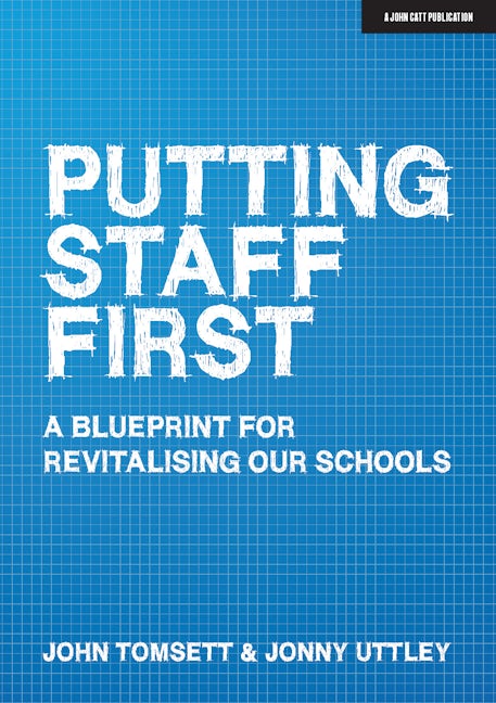 Book cover image for Putting Staff First: A blueprint for a revitalised profession ISBN: 9781912906840