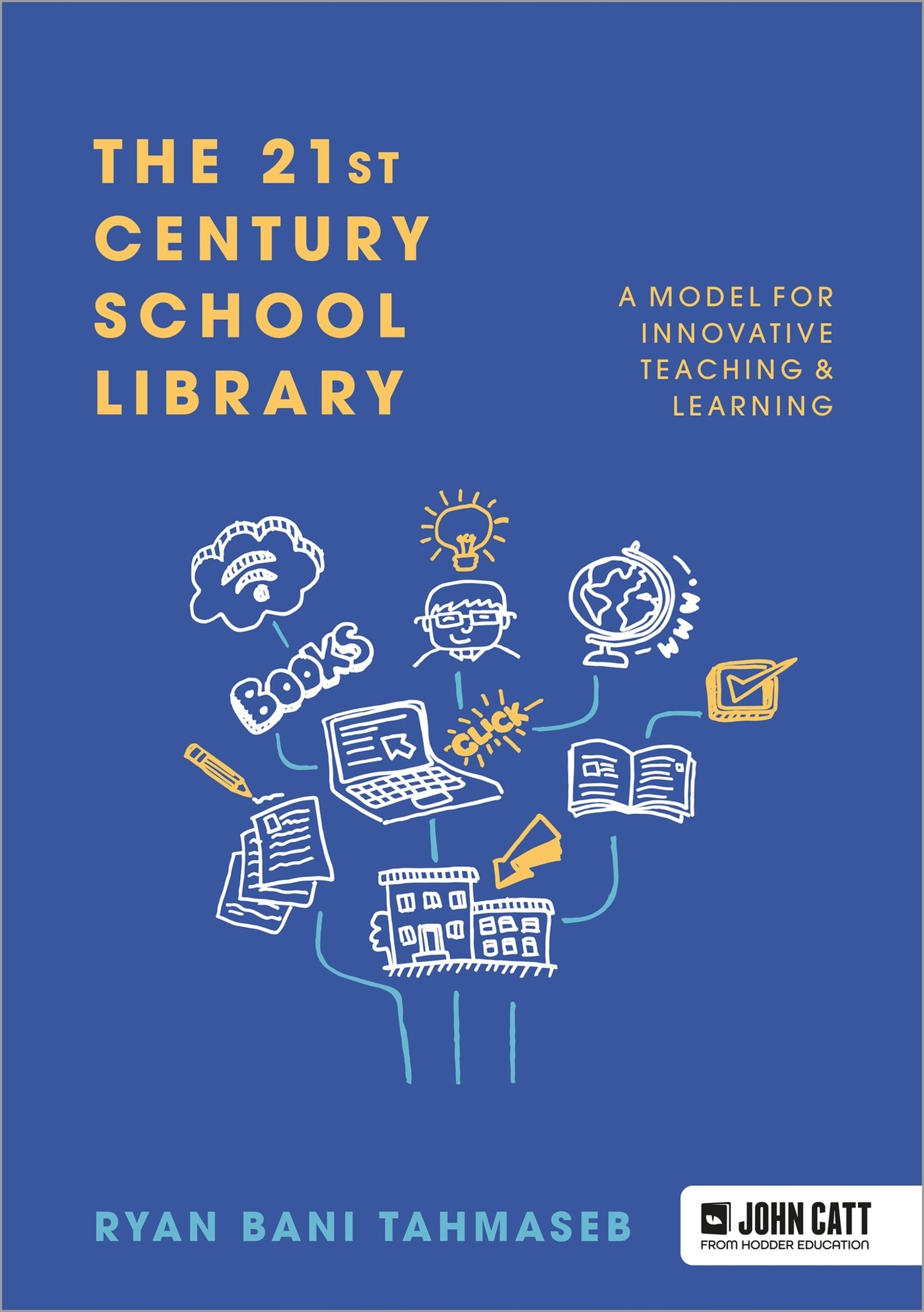 Cover image for The 21st Century School Library: A Model for Innovative Teaching & Learning ISBN 9781913622824