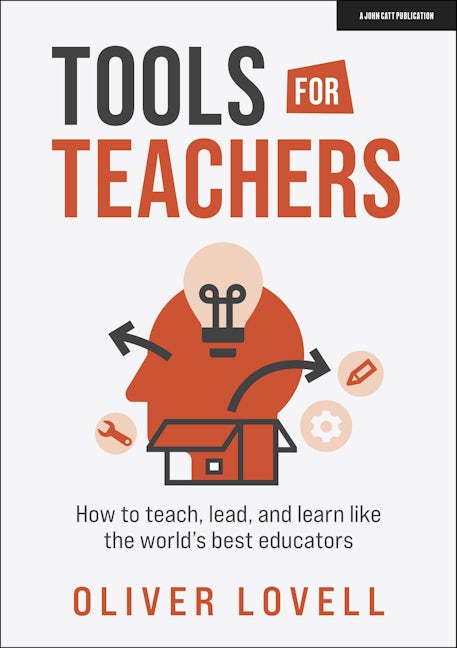 Book cover image for Tools for Teachers: How to teach, lead, and learn like the world's best educators ISBN: 9781915261069