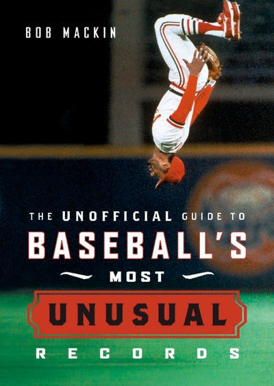 Cover image for The Unofficial Guide to Baseball's Most Unusual Records, isbn: 9781926685502