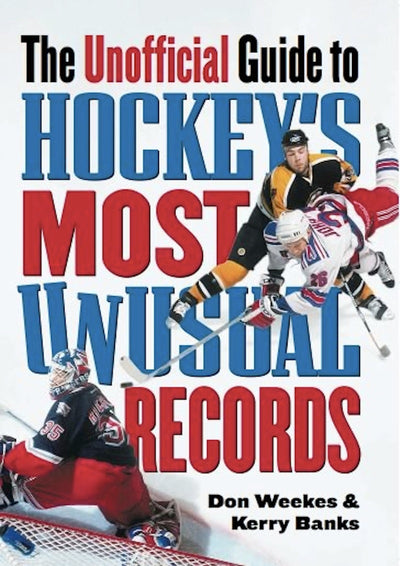 Cover image for The Unofficial Guide to Hockey's Most Unusual Records, isbn: 9781926812304