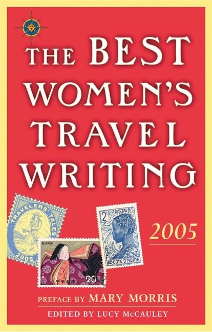 Book cover image for The Best Women's Travel Writing 2005 ISBN: 9781932361186