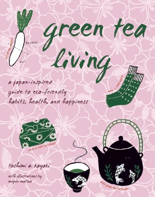 Book cover image for Green Tea Living ISBN: 9781933330846