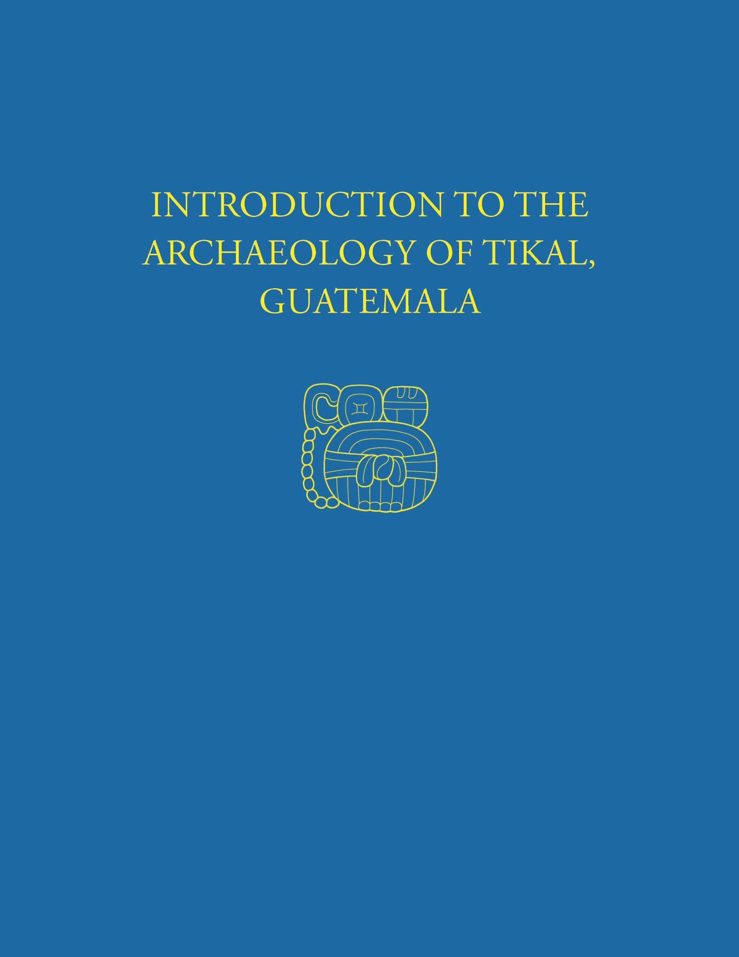 Book cover image for Introduction to the Archaeology of Tikal, Guatemala ISBN: 9781934536346