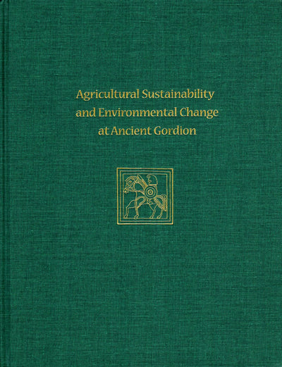 Cover image for Agricultural Sustainability and Environmental Change at Ancient Gordion, isbn: 9781934536926
