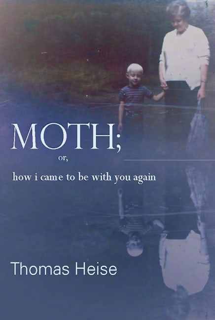 Book cover image for Moth; or how I came to be with you again ISBN: 9781936747573