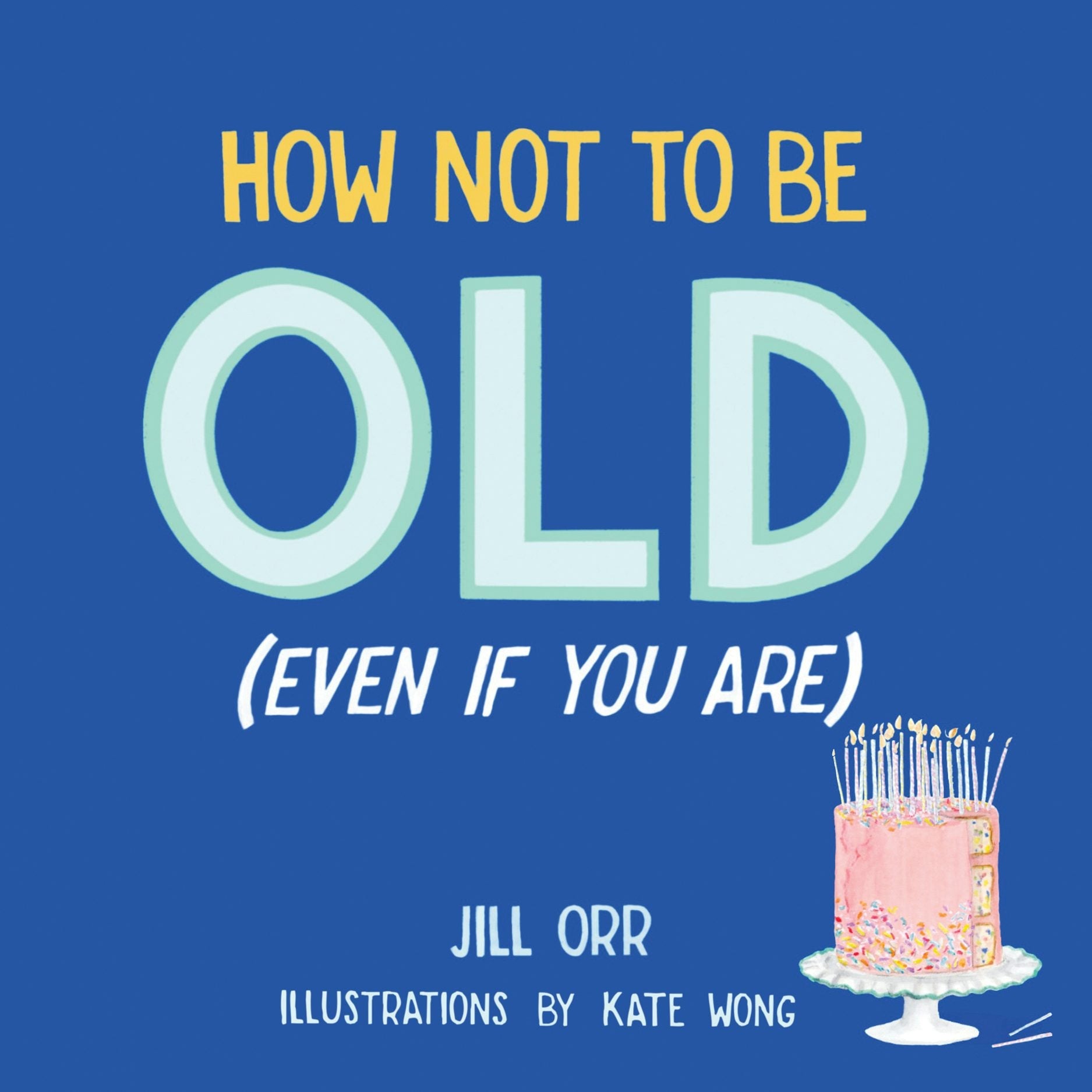 Book cover image for How Not to Be Old (Even If You Are) ISBN: 9781945551932