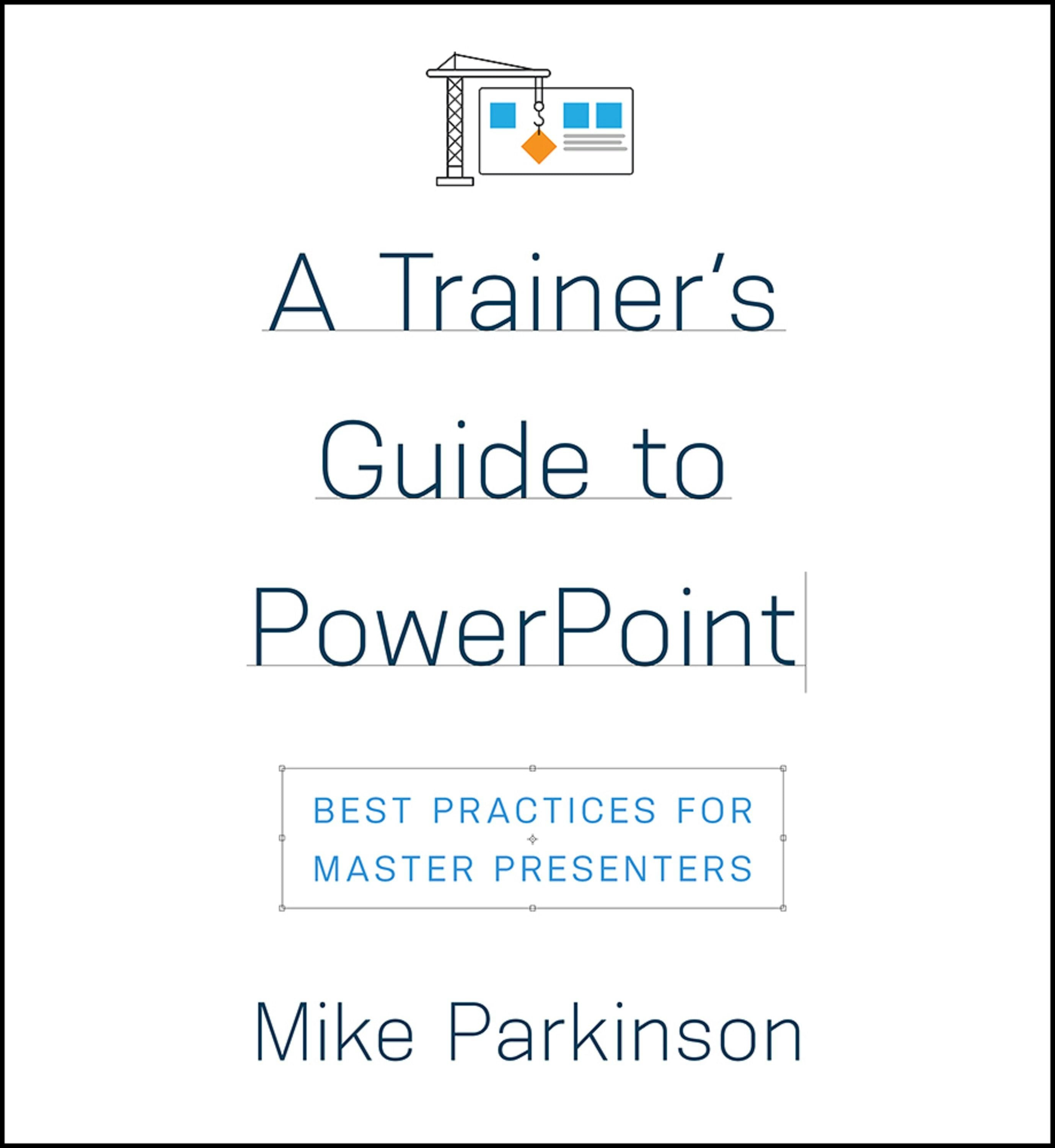 Book cover image for A Trainer’s Guide to PowerPoint ISBN: 9781947308534