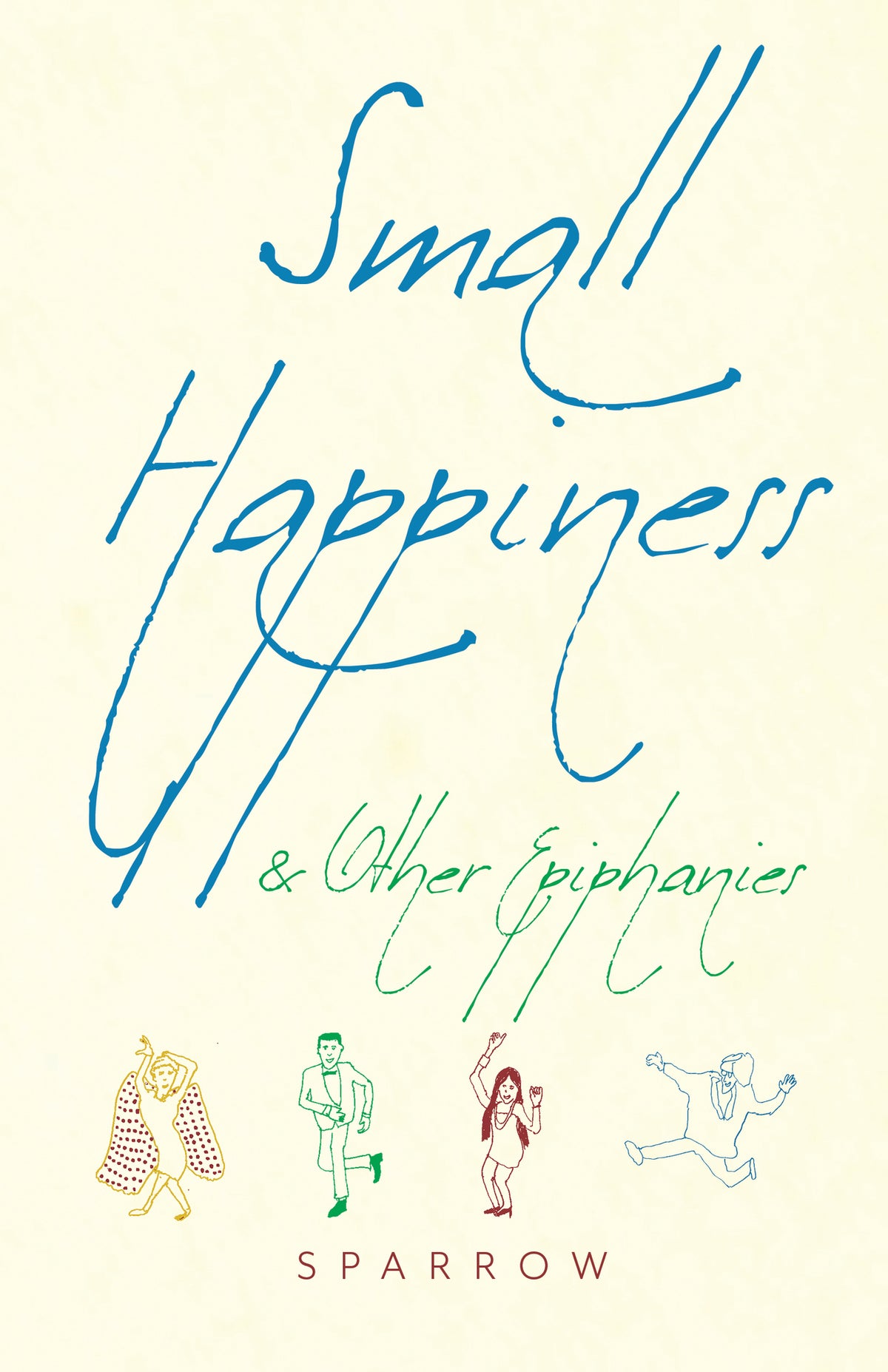 Cover image for Small Happiness & Other Epiphanies ISBN 9781948626293