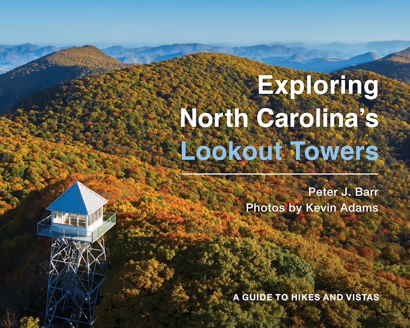 Book cover image for Exploring North Carolina's Lookout Towers ISBN: 9781949467598
