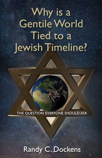 Book cover image for Why Is a Gentile World Tied to a Jewish Timeline? ISBN: 9781952025051