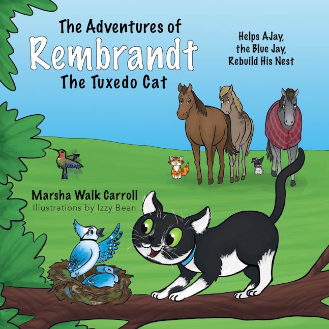 Book cover image for The Adventures of Rembrandt the Tuxedo Cat: Helps AJay, The Blue Jay, Rebuild his Nest ISBN: 9781954437166