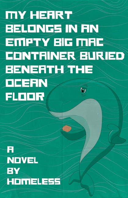 Book cover image for My Heart Belongs in an Empty Big Mac Container Buried Beneath the Ocean Floor ISBN: 9781960988379